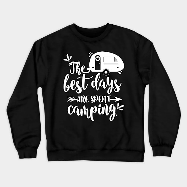 The Best Days Are Spent Camping Caravan Camper Crewneck Sweatshirt by BK55